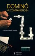 domino a compañeros-francisco gaspar jimenez-9788425510502 domino a compañeros-francisco gaspar jimenez-9788425510502