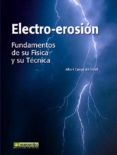 electro-erosion: fundamentos de su fisica y su tecnica-albert camprubi graell-9788426714602 electro-erosion: fundamentos de su fisica y su tecnica-albert camprubi graell-9788426714602