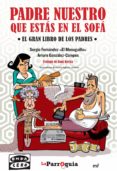 padre nuestro que estas en el sofa: el gran libro de los padres-sergio fernandez-arturo gonzalez campos-9788427041202 padre nuestro que estas en el sofa: el gran libro de los padres-sergio fernandez-arturo gonzalez campos-9788427041202