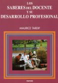 los saberes del docente y su desarrollo profesional-maurice tardif-9788427714502 los saberes del docente y su desarrollo profesional-maurice tardif-9788427714502