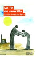la fe es sencilla-jos� mar�a avenda�o perea-9788427721302 la fe es sencilla-jos� mar�a avenda�o perea-9788427721302