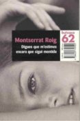 digues que m estimes encara que sigui mentida-montserrat roig-9788429749502 digues que m estimes encara que sigui mentida-montserrat roig-9788429749502