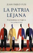 la patria lejana-juan pablo fusi-9788430605002 la patria lejana-juan pablo fusi-9788430605002