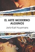 el arte morderno. algunos (2ª ed.)-joris karl huysmans-9788430969302 el arte morderno. algunos (2ª ed.)-joris karl huysmans-9788430969302