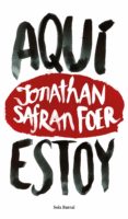 aquí estoy-jonathan safran foer-9788432229602 aquí estoy-jonathan safran foer-9788432229602