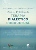 manual practico de terapia dialectico conductual: ejercicios practicos de tdc para aprendizaje de mindfulness, eficacia interpersonal, regulacion emocional y tolerancia a la angustia-matthew mckay-jeffrey c. wood-jeffrey brantley-9788433029102 manual practico de terapia dialectico conductual: ejercicios practicos de tdc para aprendizaje de mindfulness, eficacia interpersonal, regulacion emocional y tolerancia a la angustia-matthew mckay-jeffrey c. wood-jeffrey brantley-9788433029102