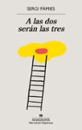 Libros gratis para descargar a ipad mini. A LAS DOS SERÁN LAS TRES
				EBOOK de SERGI PÀMIES  (Spanish Edition)