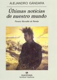 ultimas noticias de nuestro mundo (premio herralde de novela 2001)-alejandro gandara-9788433924902 ultimas noticias de nuestro mundo (premio herralde de novela 2001)-alejandro gandara-9788433924902