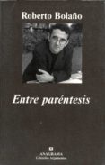 entre parentesis-roberto bolaño-9788433962102 entre parentesis-roberto bolaño-9788433962102