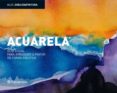acuarela: guia visual para aprender a pintar de forma creativa-9788434234802 acuarela: guia visual para aprender a pintar de forma creativa-9788434234802