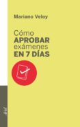 como aprobar examenes en 7 dias-mariano veloy-9788434400702 como aprobar examenes en 7 dias-mariano veloy-9788434400702