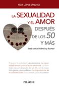 la sexualidad y el amor después de los 50 y más-felix lopez sanchez-9788436839302 la sexualidad y el amor después de los 50 y más-felix lopez sanchez-9788436839302