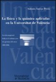 la fisica y la quimica aplicadas en la universitat de valencia-antonio aucejo perez-9788437062402 la fisica y la quimica aplicadas en la universitat de valencia-antonio aucejo perez-9788437062402