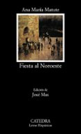 fiesta al noroeste (5ª ed.)-ana maria matute-9788437601502 fiesta al noroeste (5ª ed.)-ana maria matute-9788437601502