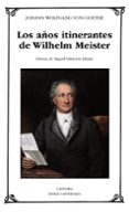 los años itinerantes de wilhelm meister-johann wolfgang von goethe-9788437637402 los años itinerantes de wilhelm meister-johann wolfgang von goethe-9788437637402