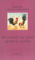 el coronel no tiene quien le escriba (2ª ed.)-gabriel garcia marquez-9788439704102 el coronel no tiene quien le escriba (2ª ed.)-gabriel garcia marquez-9788439704102