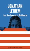 los jardines de la disidencia-jonathan lethem-9788439728702 los jardines de la disidencia-jonathan lethem-9788439728702