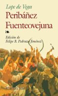 peribañez y el comendador de ocaña; fuenteovejuna-felix lope de vega-9788441413702 peribañez y el comendador de ocaña; fuenteovejuna-felix lope de vega-9788441413702
