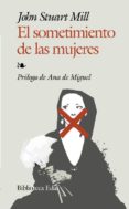 el sometimiento de las mujeres-john stuart mill-9788441416802 el sometimiento de las mujeres-john stuart mill-9788441416802