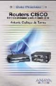 routers cisco: edicion revisada y actualizada 2010 (guia practica )-antonio gallego de torres-9788441526402 routers cisco: edicion revisada y actualizada 2010 (guia practica )-antonio gallego de torres-9788441526402
