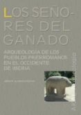 los señores del ganado: arqueologia de los pueblos prerromanos en el occidente de iberia-jesus r. alvarez sanchis-9788446016502 los señores del ganado: arqueologia de los pueblos prerromanos en el occidente de iberia-jesus r. alvarez sanchis-9788446016502