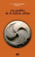 los pueblos de la galicia celtica-f. j. gonzalez garcia-9788446022602 los pueblos de la galicia celtica-f. j. gonzalez garcia-9788446022602