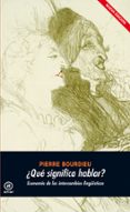 ¿que significa hablar? economia de los intercambios linguisticos-pierre bourdieu-9788446029502 ¿que significa hablar? economia de los intercambios linguisticos-pierre bourdieu-9788446029502