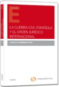 la guerra civil española y el orden jurídico internacional-carlos r. fernandez liesa-9788447048502 la guerra civil española y el orden jurídico internacional-carlos r. fernandez liesa-9788447048502