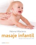 masaje infantil: guia ilustrada para dar los mejores cuidados a t u bebe-paloma villacieros-9788448048402 masaje infantil: guia ilustrada para dar los mejores cuidados a t u bebe-paloma villacieros-9788448048402