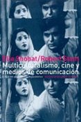 multiculturalismo, cine y medios de comunicacion: critica del pen samiento eurocentrico-robert stam-ella shohat-9788449311802 multiculturalismo, cine y medios de comunicacion: critica del pen samiento eurocentrico-robert stam-ella shohat-9788449311802