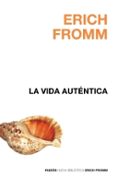 la vida autentica-erich fromm-9788449320002 la vida autentica-erich fromm-9788449320002