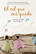 el cel que ens queda-alejandro palomas-9788466412902 el cel que ens queda-alejandro palomas-9788466412902