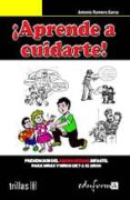 aprende a cuidarte: prevencion del abuso sexual infantil para niñ os 7 a 12 años-antonio romero-9788466584302 aprende a cuidarte: prevencion del abuso sexual infantil para niñ os 7 a 12 años-antonio romero-9788466584302