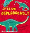 ¿y si un diplodocus?-9788467733402 ¿y si un diplodocus?-9788467733402