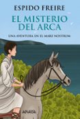 el misterio del arca: una aventura en el mare nostrum-espido freire-9788469836002 el misterio del arca: una aventura en el mare nostrum-espido freire-9788469836002
