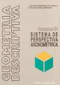 geometria descriptiva: sistema axonometrico (t.3) (6ª ed.)-francisco j. rodriguez de abajo-victor alvarez bengoa-9788470631702 geometria descriptiva: sistema axonometrico (t.3) (6ª ed.)-francisco j. rodriguez de abajo-victor alvarez bengoa-9788470631702