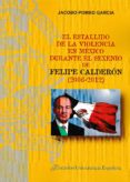 el estallido de la violencia en méxico durante el sexenio de feli pe calderón (2006-2012)-jacobo pombo garcia-9788473928502 el estallido de la violencia en méxico durante el sexenio de feli pe calderón (2006-2012)-jacobo pombo garcia-9788473928502