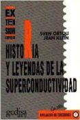 historia y leyendas de la superconductividad-sven ortoli-jean klein-9788474323702 historia y leyendas de la superconductividad-sven ortoli-jean klein-9788474323702