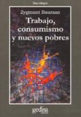 trabajo, consumismo y nuevos pobres-zygmunt bauman-9788474327502 trabajo, consumismo y nuevos pobres-zygmunt bauman-9788474327502