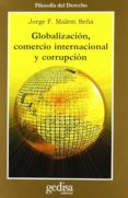 globalizacion, comercio internacional y corrupcion-jorge f. malem seña-9788474328202 globalizacion, comercio internacional y corrupcion-jorge f. malem seña-9788474328202
