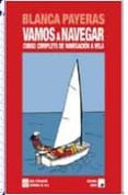 vamos a navegar: curso completo de navegacion a vela (2 vol.) (3ª ed.)-blanca payeras gil-9788474862102 vamos a navegar: curso completo de navegacion a vela (2 vol.) (3ª ed.)-blanca payeras gil-9788474862102