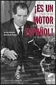 ¡es un motor español!: historia empresarial de barreiros-jose luis garcia ruiz-manuel santos redondo-9788477389002 ¡es un motor español!: historia empresarial de barreiros-jose luis garcia ruiz-manuel santos redondo-9788477389002
