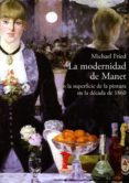 la modernidad de manet o la superficie de la pintura en la decada de 1860-michael fried-9788477743002 la modernidad de manet o la superficie de la pintura en la decada de 1860-michael fried-9788477743002
