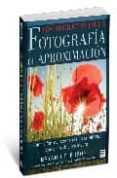 los secretos de la fotografia de aproximacion: fotografias de ace rcamiento creativas, con o sin objetivo macro-bryan peterson-9788479027902 los secretos de la fotografia de aproximacion: fotografias de ace rcamiento creativas, con o sin objetivo macro-bryan peterson-9788479027902