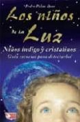 los niños de la luz: niños indigo y cristalinos, guia esencial para detectarlos-pedro palao pons-9788479279202 los niños de la luz: niños indigo y cristalinos, guia esencial para detectarlos-pedro palao pons-9788479279202