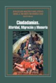 ciudadanias: alteridad, migracion y memoria-angeles mateo del pino-9788479627102 ciudadanias: alteridad, migracion y memoria-angeles mateo del pino-9788479627102