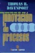 innovacion de procesos: reingenieria del trabajo a traves de la teccnologia de la informacion-thomas h. davenport-9788479782702 innovacion de procesos: reingenieria del trabajo a traves de la teccnologia de la informacion-thomas h. davenport-9788479782702