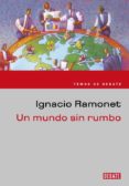 un mundo sin rumbo: la crisis de fin de siglo-ignacio ramonet-9788483065402 un mundo sin rumbo: la crisis de fin de siglo-ignacio ramonet-9788483065402