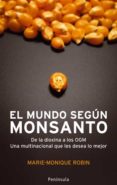 el mundo segun monsanto: de la dioxina a los ogm: una multinacion al que les desea lo mejor-marie-monique robin-9788483078402 el mundo segun monsanto: de la dioxina a los ogm: una multinacion al que les desea lo mejor-marie-monique robin-9788483078402