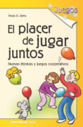 el placer de jugar juntos: tecnicas y juegos cooperativos (5ª ed. ) (juegos, nº 10)-xesus rodriguez jares-9788483168202 el placer de jugar juntos: tecnicas y juegos cooperativos (5ª ed. ) (juegos, nº 10)-xesus rodriguez jares-9788483168202